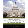 Getting It Right: Collaborative Problem Solving for Criminal Justice