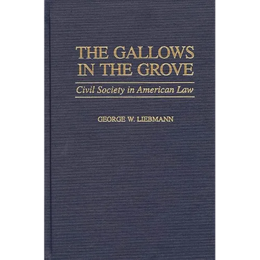The Gallows in the Grove: Civil Society in American Law
