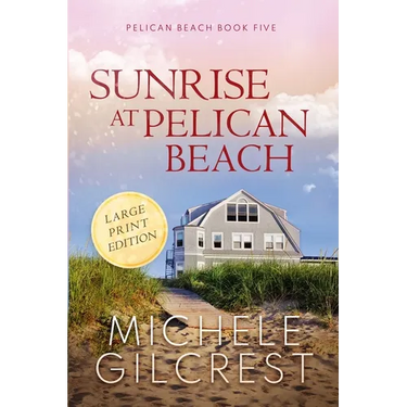 Sunrise At Pelican Beach LARGE PRINT (Pelican Beach Book 5)