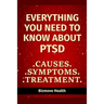 Everything you need to know about PTSD: Causes, Symptoms, Treatment