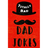 Totally Bad Dad Jokes: Funny Gift Idea