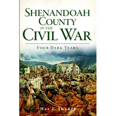 Shenandoah County in the Civil War: Four Dark Years