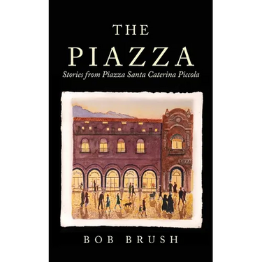 The Piazza: Stories from Piazza Santa Caterina Piccola