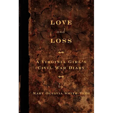 Love and Loss: A Virginia Girl's Civil War Diary