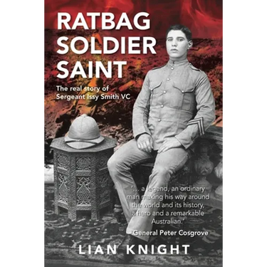 Ratbag, Soldier, Saint: The Real Story of Sergeant Issy Smith VC