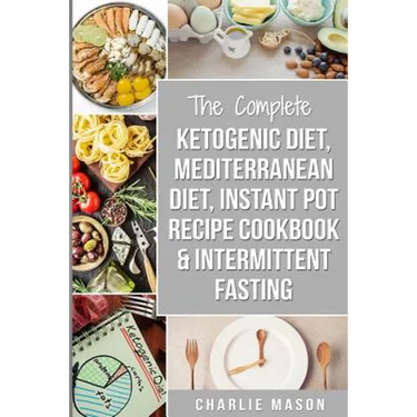 Ketogenic Diet, Mediterranean Diet Cookbook, Instant Pot Recipe Book, Intermittent Fasting: Ketogenic Recipe Book Mediterranean Cookbook Instant Pot C