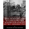 The Burning of Atlanta in 1864: The History of One of the Civil War's Most Controversial Events