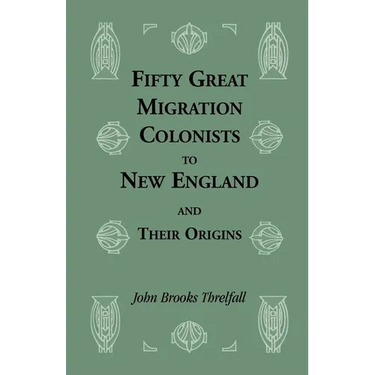 Fifty Great Migration Colonists to New England and Their Origins