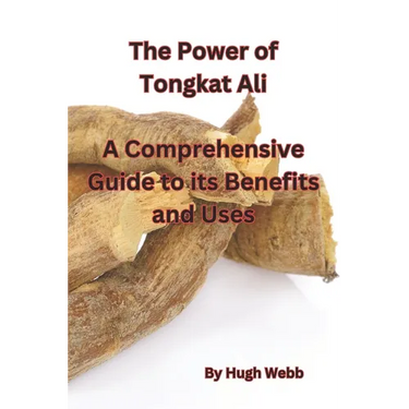 The Power of Tongkat Ali: A Comprehensive Guide to its Benefits and Uses