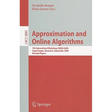 Approximation and Online Algorithms: 7th International Workshop, WAOA 2009 Copenhagen, Denmark, September 10-11, 2009 Revised Papers