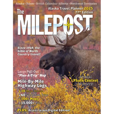 The Milepost 2025: Alaska Travel Planner