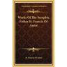 Works Of The Seraphic Father St. Francis Of Assisi