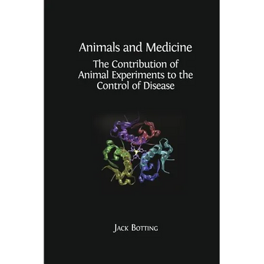 Animals and Medicine: The Contribution of Animal Experiments to the Control of Disease
