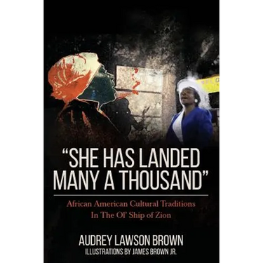 She has landed many a thousand: African American Cultural Traditions In The Ol' Ship of Zion