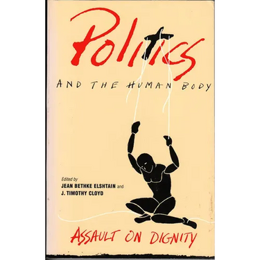 Politics and the Human Body: Assault on Dignity