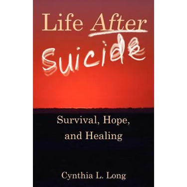 Life After Suicide: Survival, Hope, and Healing