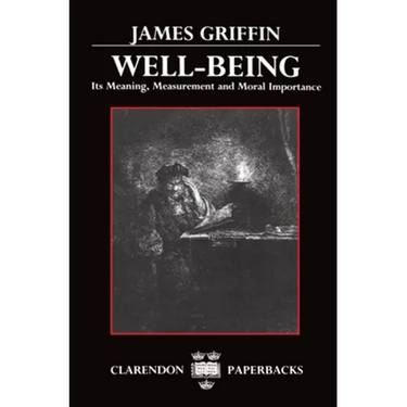 Well-Being: Its Meaning, Measurement, and Moral Importance