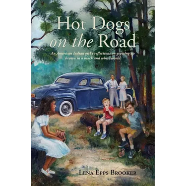 Hot Dogs On The Road: An American Indian girl's reflections on growing up brown in a black and white world