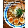 50 Japanese Ramen Recipes for Home