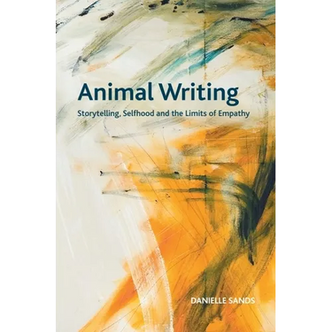 Animal Writing: Storytelling, Selfhood and the Limits of Empathy