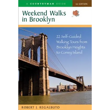 Weekend Walks in Brooklyn: 22 Self-Guided Walking Tours from Brooklyn Heights to Coney Island