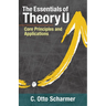 The Essentials of Theory U: Core Principles and Applications