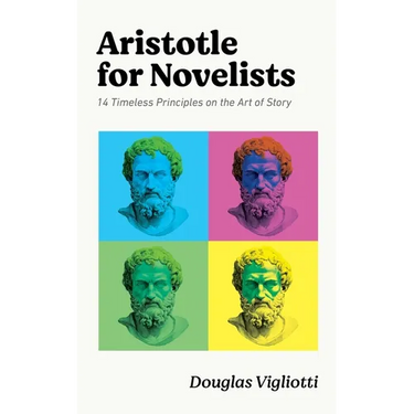 Aristotle for Novelists: 14 Timeless Principles on the Art of Story