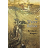 The Water-Babies: A Fairy-Tale for a Land Baby