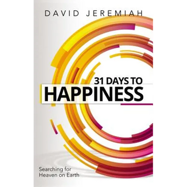 31 Days to Happiness: How to Find What Really Matters in Life