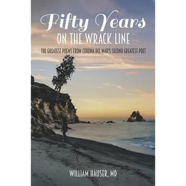 Fifty Years on the Wrack Line: The Greatest Poems from Corona del Mar's Second Greatest Poet