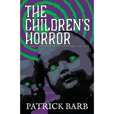 The Children's Horror: Curse Episodes for Doomed Adults