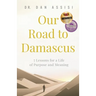 Our Road to Damascus: 7 Lessons for a Life of Purpose and Meaning