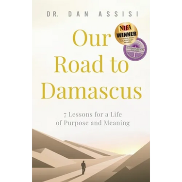Our Road to Damascus: 7 Lessons for a Life of Purpose and Meaning
