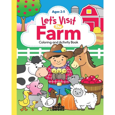 Let's Visit the Farm; A Coloring and Activity Book: A Coloring and Activity Book for Ages 2-5