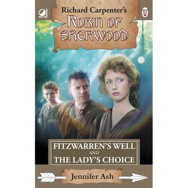 Fitzwarren's Well & The Lady's Choice: from Richard Carpenter's Robin of Sherwood