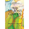 From My Son's Garden: A Personal Story of Growth and Healing After the Loss of a Child