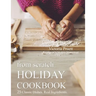 From Scratch Holiday Cookbook - Featuring Einkorn Flour: Easy to Make, Delicious Holiday Recipes