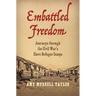 Embattled Freedom: Journeys Through the Civil War's Slave Refugee Camps