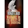 Walking in the Reality of the Anointing: The Holy Spirit