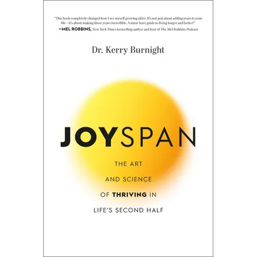 Joyspan: The Art and Science of Thriving in Life's Second Half