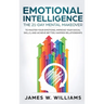 Emotional Intelligence: The 21-Day Mental Makeover to Master Your Emotions, Improve Your Social Skills, and Achieve Better, Happier Relationships (Pra
