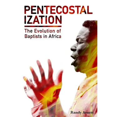 Pentecostalization: The Evolution of Baptists in Africa