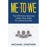 Me-To-We: The Shift Every Business Leader Must Make for Lasting Success
