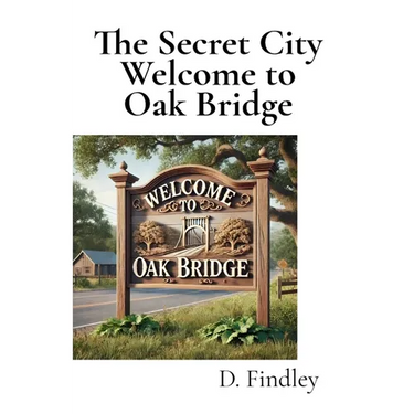 The Secret City Welcome to Oak Bridge