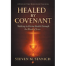 Healed by Covenant: Walking in Divine Health Through the Blood of Jesus