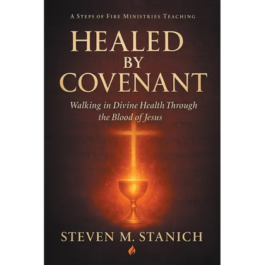 Healed by Covenant: Walking in Divine Health Through the Blood of Jesus