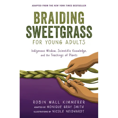 Braiding Sweetgrass for Young Adults: Indigenous Wisdom, Scientific Knowledge, and the Teachings of Plants