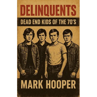 Delinquents: Dead End Kids Of The 70's