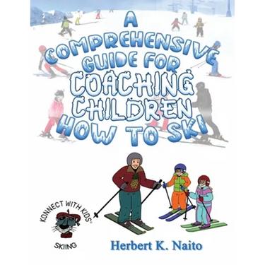 A Comprehensive Guide For Coaching Children How To Ski