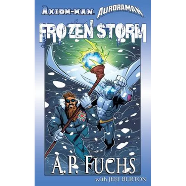 Axiom-man/Auroraman: Frozen Storm (A Superhero Novel)